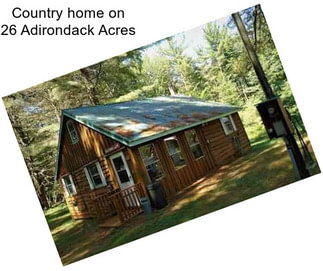 Country home on 26 Adirondack Acres
