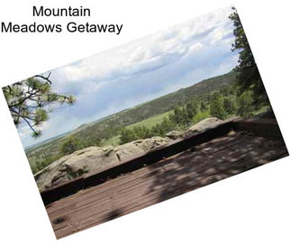 Mountain Meadows Getaway