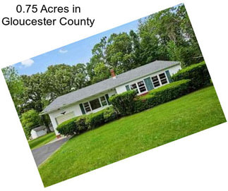 0.75 Acres in Gloucester County