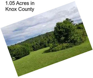 1.05 Acres in Knox County