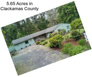 5.65 Acres in Clackamas County