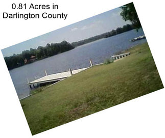 0.81 Acres in Darlington County