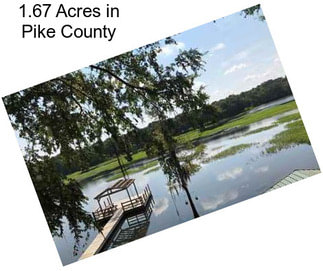 1.67 Acres in Pike County