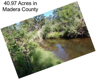 40.97 Acres in Madera County