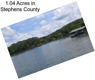 1.04 Acres in Stephens County