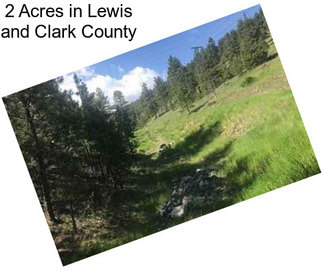 2 Acres in Lewis and Clark County