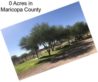 0 Acres in Maricopa County