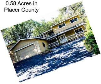 0.58 Acres in Placer County