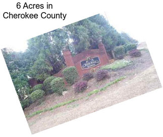 6 Acres in Cherokee County