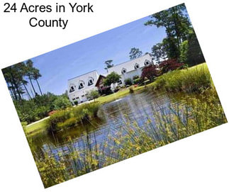 24 Acres in York County