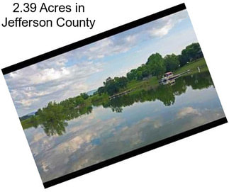 2.39 Acres in Jefferson County