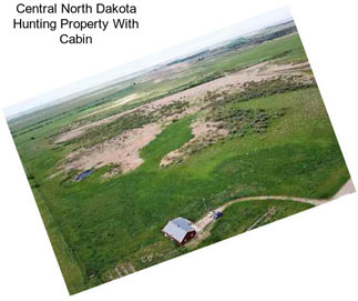 Central North Dakota Hunting Property With Cabin