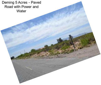 Deming 5 Acres - Paved Road with Power and Water