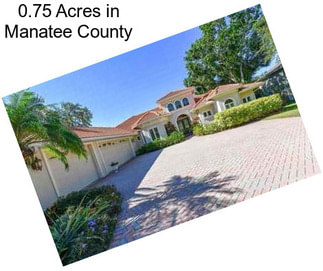 0.75 Acres in Manatee County