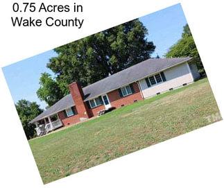 0.75 Acres in Wake County