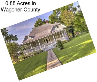 0.88 Acres in Wagoner County