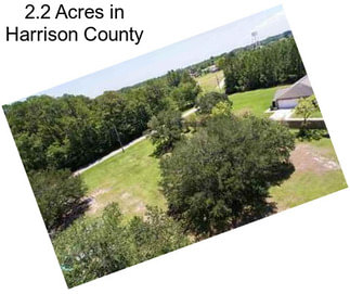 2.2 Acres in Harrison County