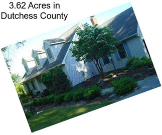 3.62 Acres in Dutchess County