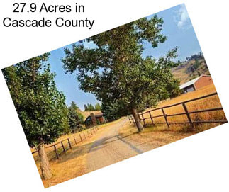 27.9 Acres in Cascade County