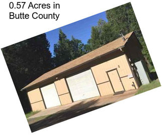 0.57 Acres in Butte County