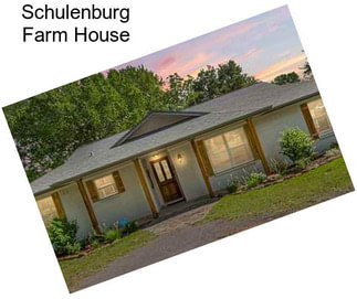 Schulenburg Farm House