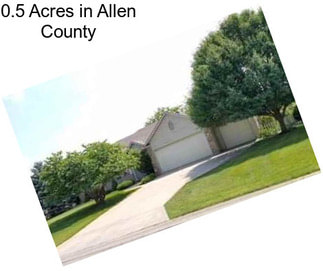 0.5 Acres in Allen County