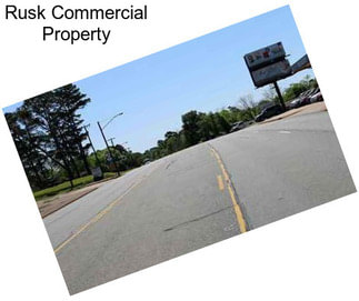 Rusk Commercial Property