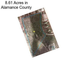 8.61 Acres in Alamance County