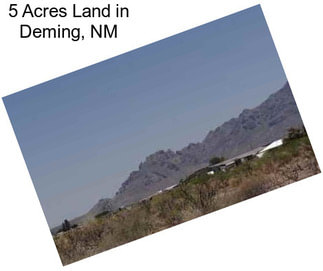 5 Acres Land in Deming, NM