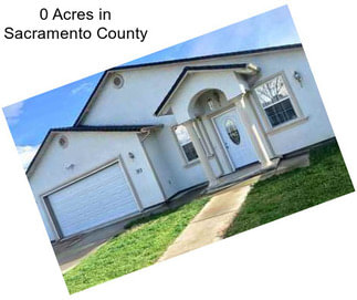 0 Acres in Sacramento County