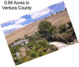 0.84 Acres in Ventura County