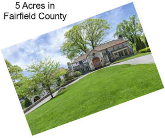 5 Acres in Fairfield County