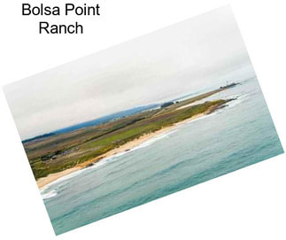 Bolsa Point Ranch