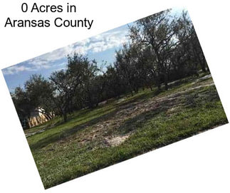 0 Acres in Aransas County