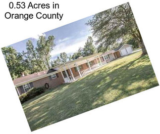 0.53 Acres in Orange County