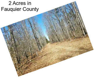 2 Acres in Fauquier County