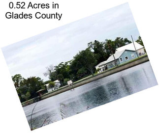 0.52 Acres in Glades County