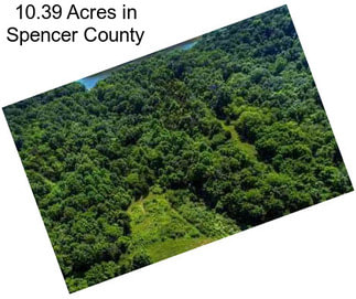 10.39 Acres in Spencer County