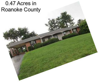0.47 Acres in Roanoke County