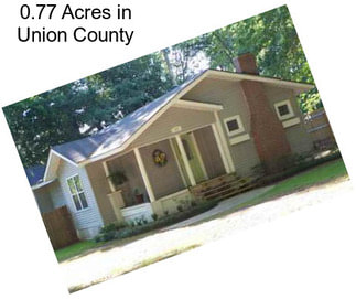 0.77 Acres in Union County