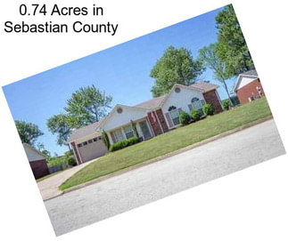 0.74 Acres in Sebastian County