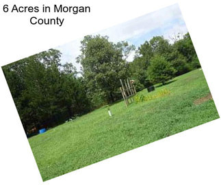 6 Acres in Morgan County