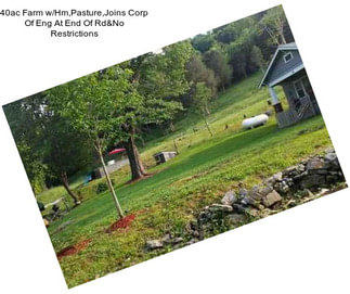 40ac Farm w/Hm,Pasture,Joins Corp Of Eng At End Of Rd&No Restrictions