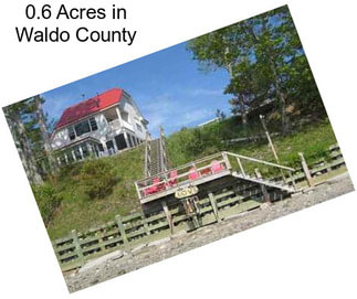 0.6 Acres in Waldo County