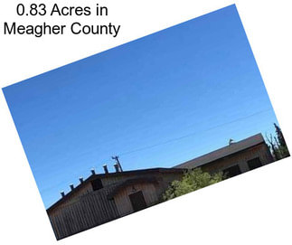 0.83 Acres in Meagher County