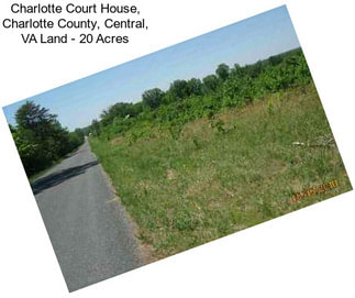 Charlotte Court House, Charlotte County, Central, VA Land - 20 Acres