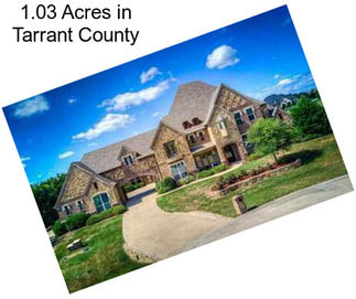 1.03 Acres in Tarrant County