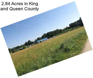 2.84 Acres in King and Queen County