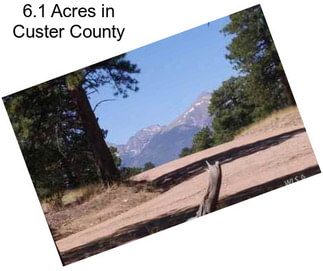 6.1 Acres in Custer County