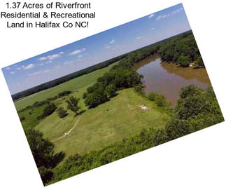 1.37 Acres of Riverfront Residential & Recreational Land in Halifax Co NC!